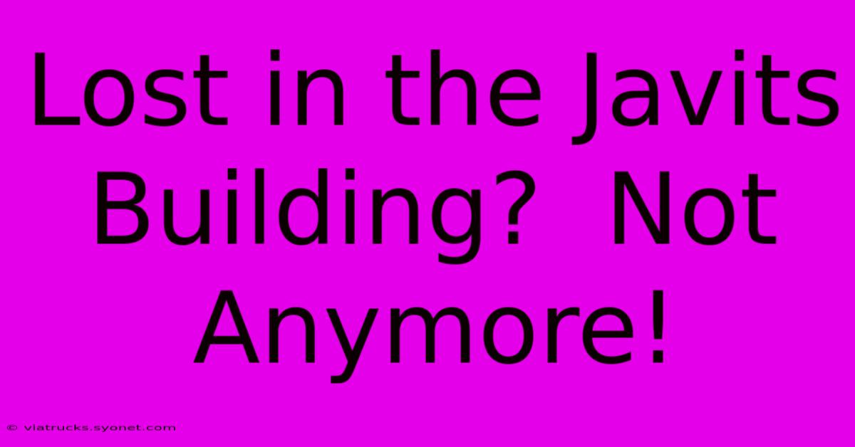 Lost In The Javits Building?  Not Anymore!