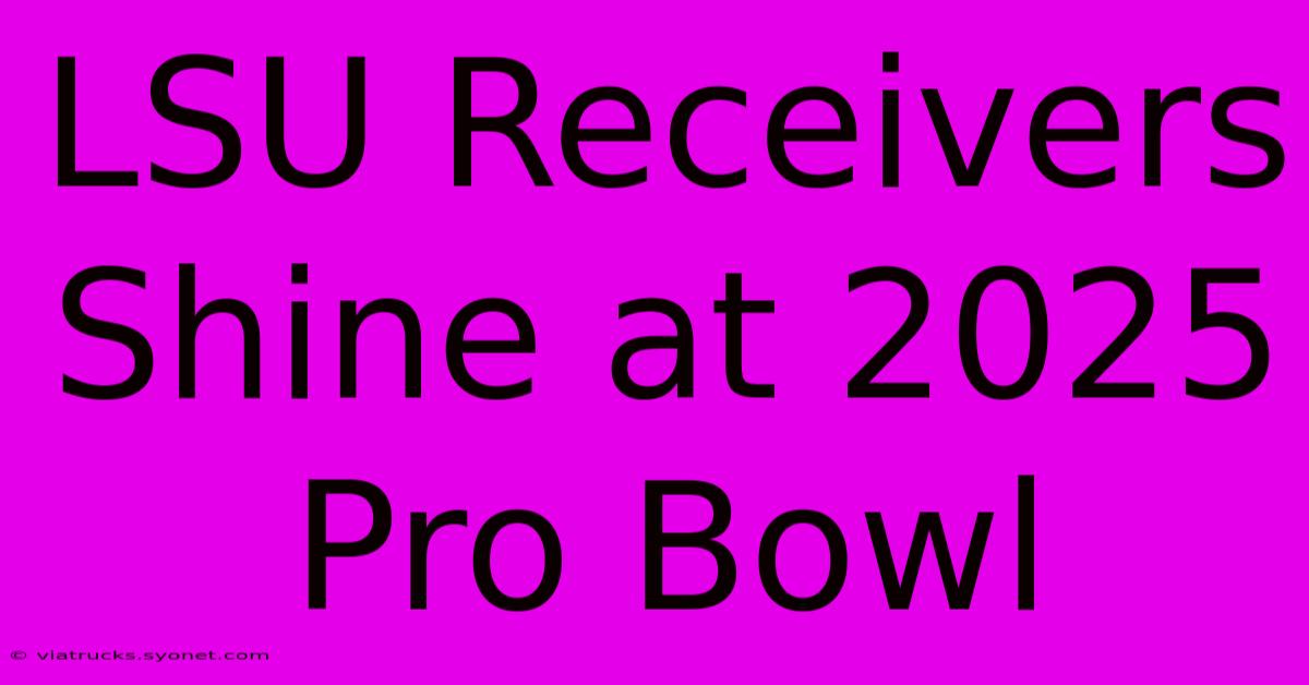 LSU Receivers Shine At 2025 Pro Bowl