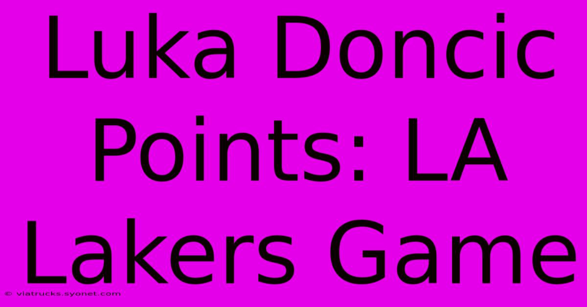 Luka Doncic Points: LA Lakers Game