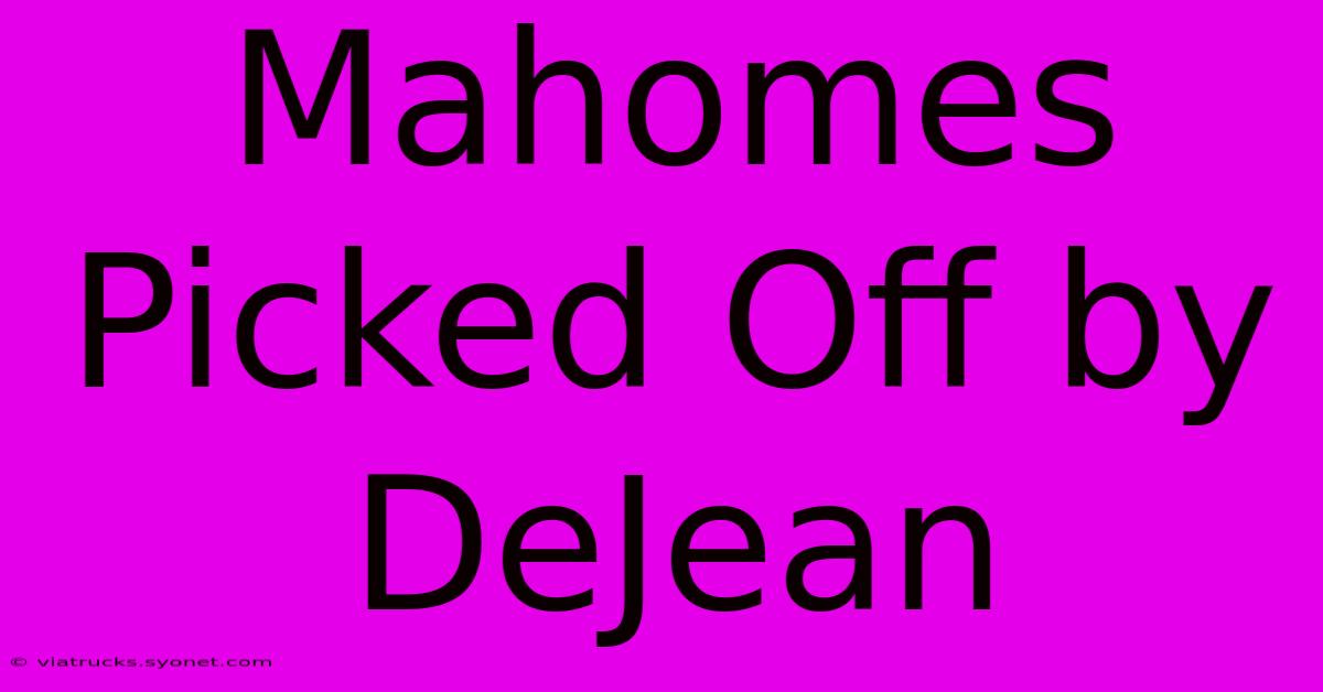 Mahomes Picked Off By DeJean