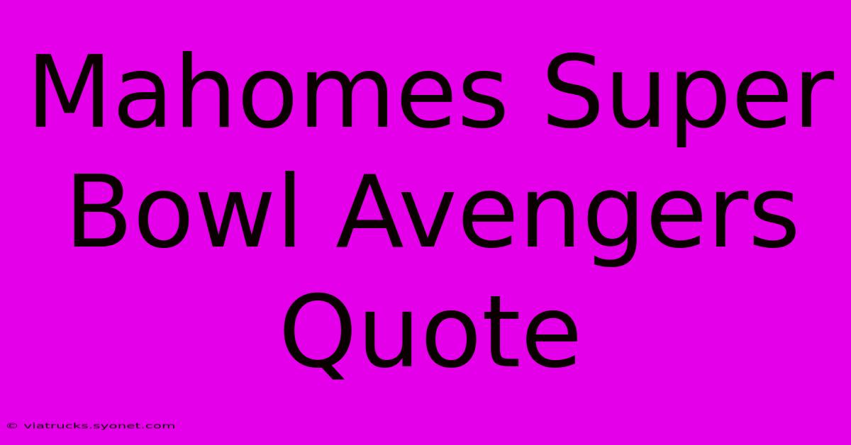 Mahomes Super Bowl Avengers Quote