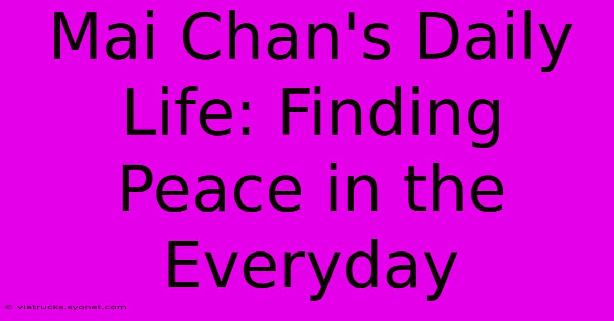 Mai Chan's Daily Life: Finding Peace In The Everyday