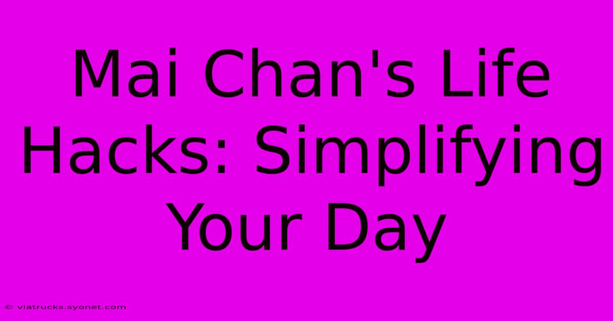 Mai Chan's Life Hacks: Simplifying Your Day