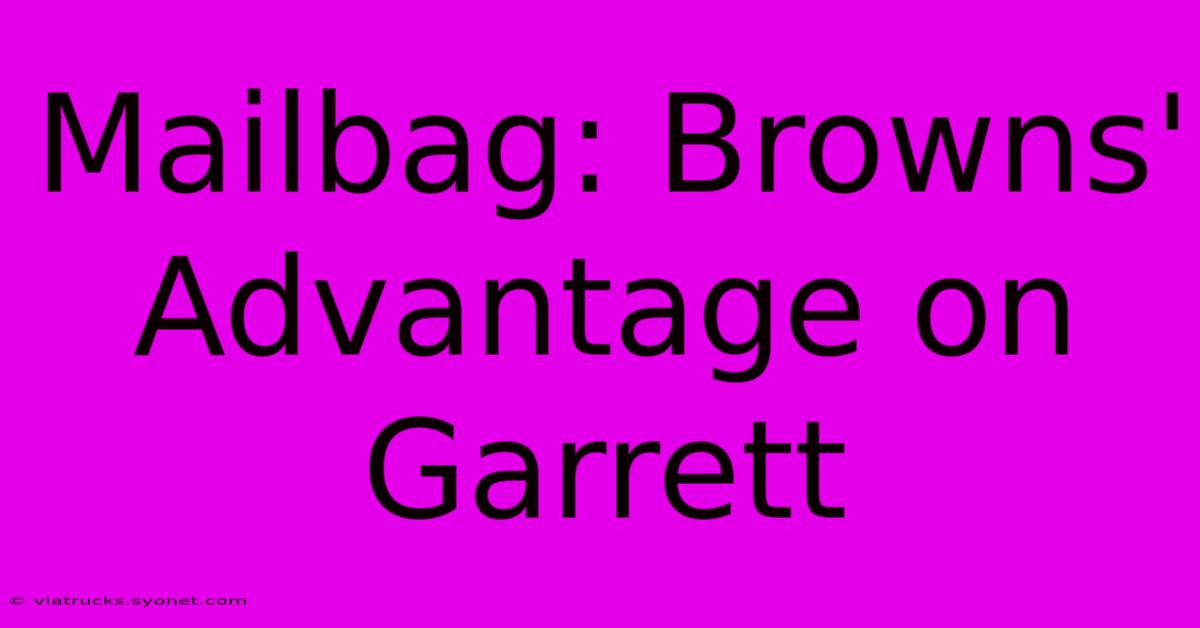 Mailbag: Browns' Advantage On Garrett