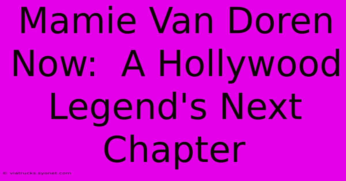 Mamie Van Doren Now:  A Hollywood Legend's Next Chapter