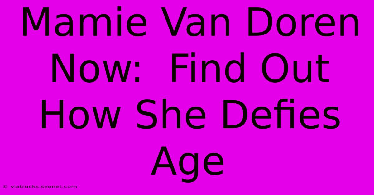 Mamie Van Doren Now:  Find Out How She Defies Age