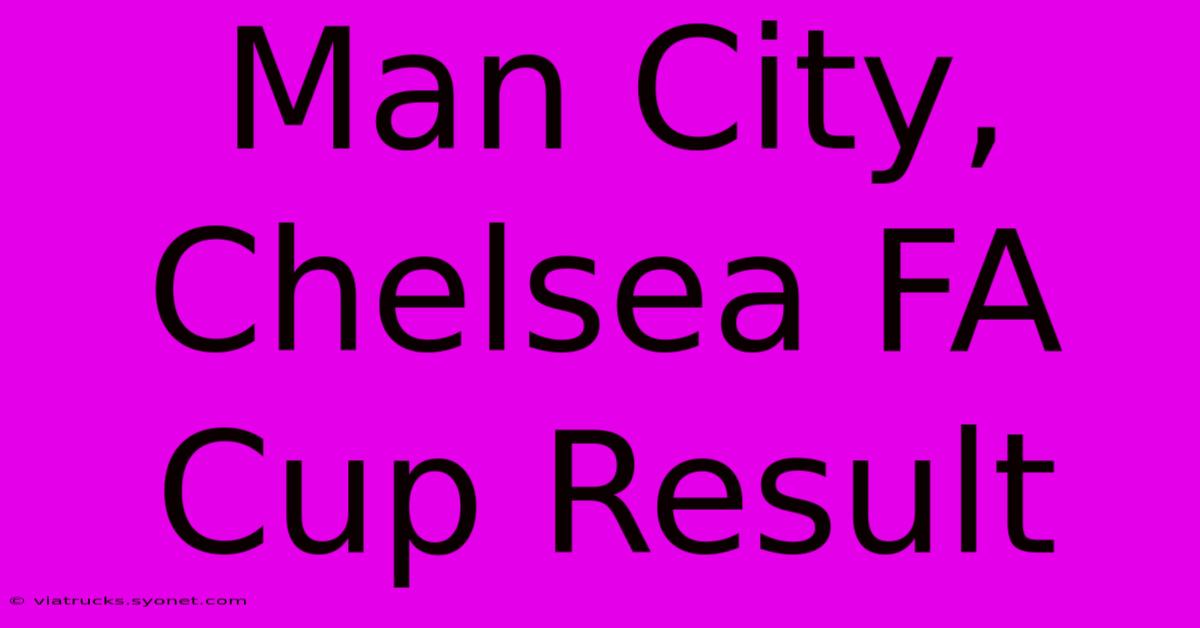 Man City, Chelsea FA Cup Result