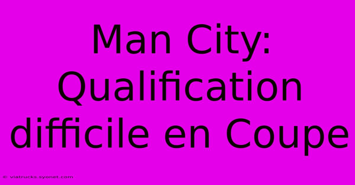 Man City: Qualification Difficile En Coupe