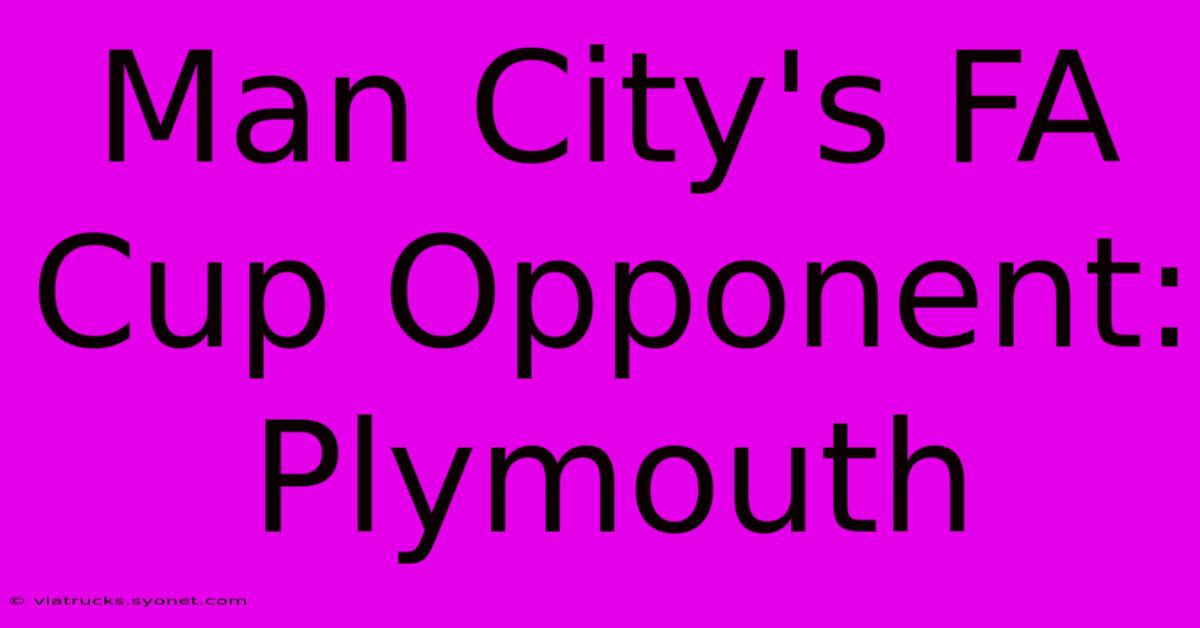 Man City's FA Cup Opponent: Plymouth