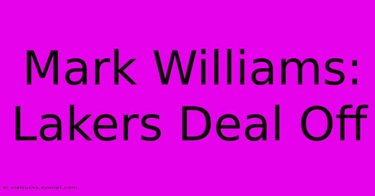 Mark Williams: Lakers Deal Off