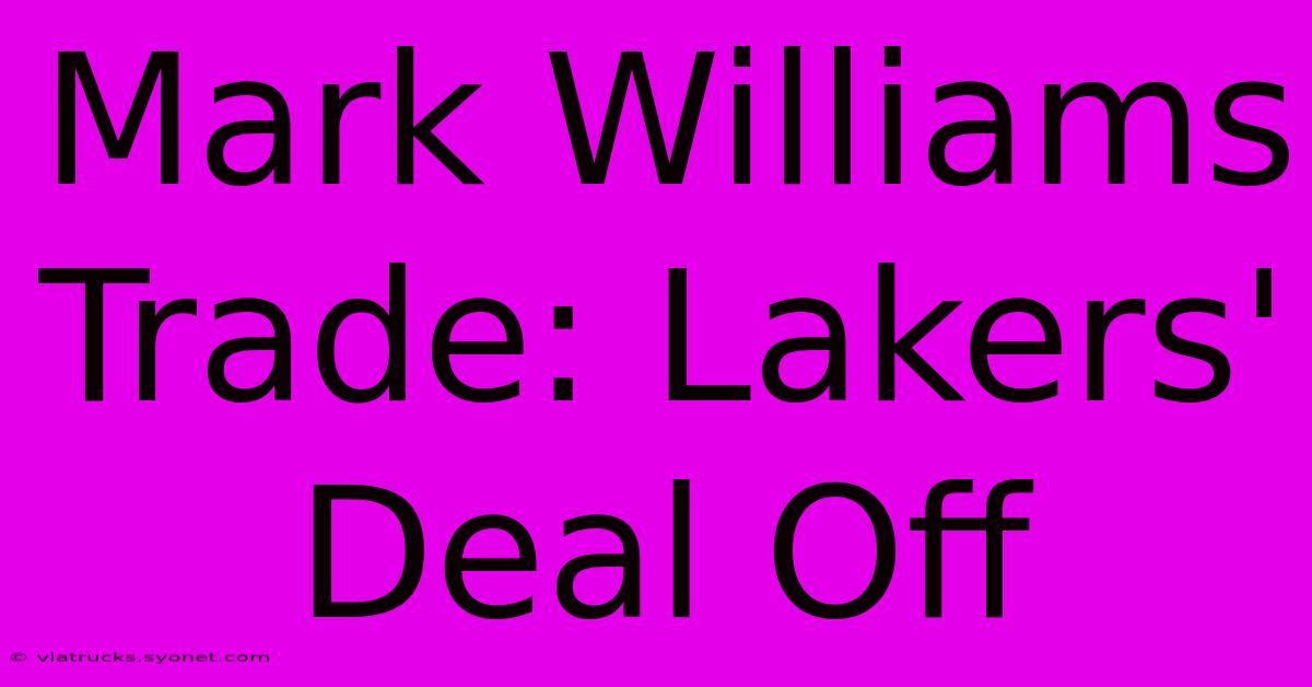 Mark Williams Trade: Lakers' Deal Off