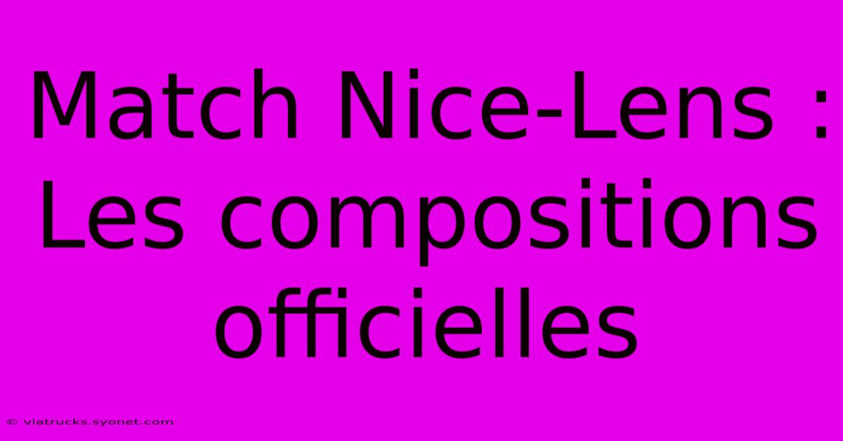 Match Nice-Lens :  Les Compositions Officielles