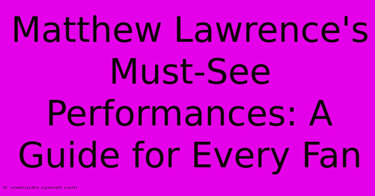 Matthew Lawrence's Must-See Performances: A Guide For Every Fan