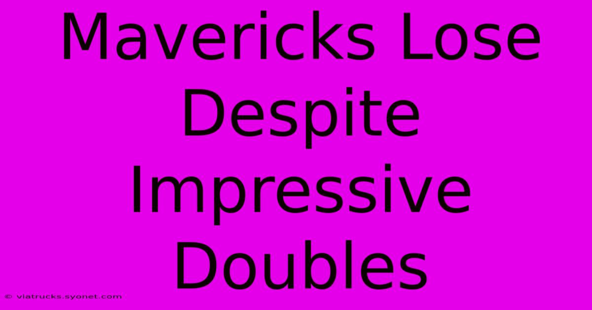 Mavericks Lose Despite Impressive Doubles