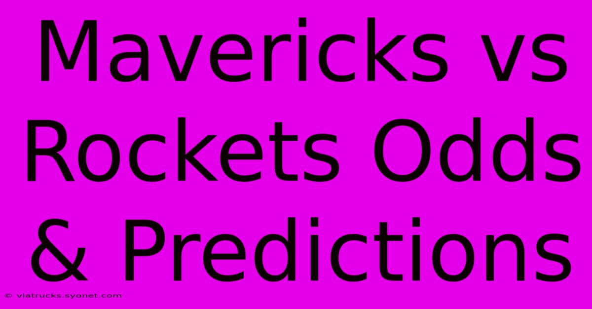 Mavericks Vs Rockets Odds & Predictions