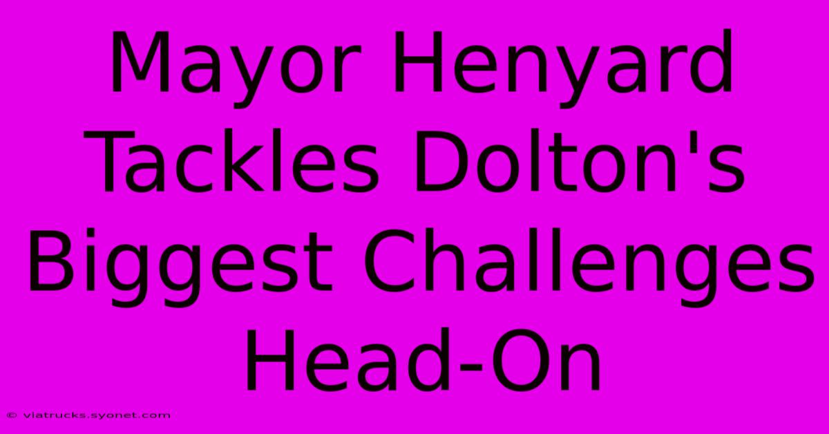 Mayor Henyard Tackles Dolton's Biggest Challenges Head-On