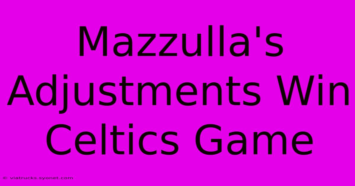 Mazzulla's Adjustments Win Celtics Game