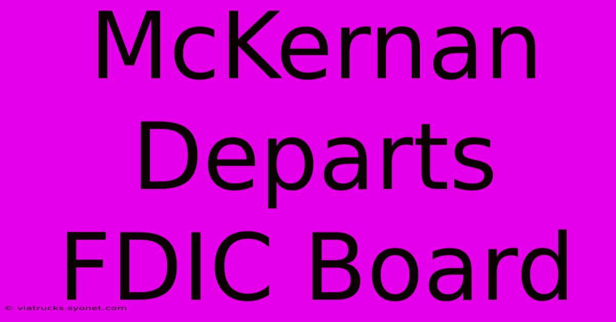 McKernan Departs FDIC Board