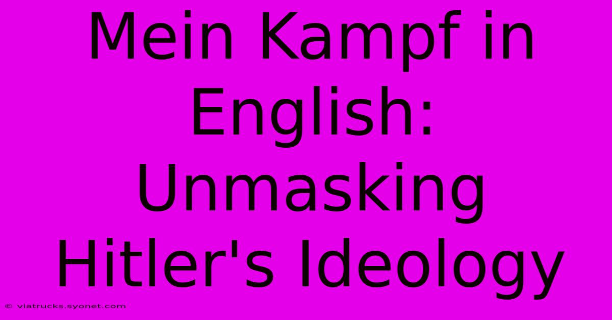 Mein Kampf In English: Unmasking Hitler's Ideology