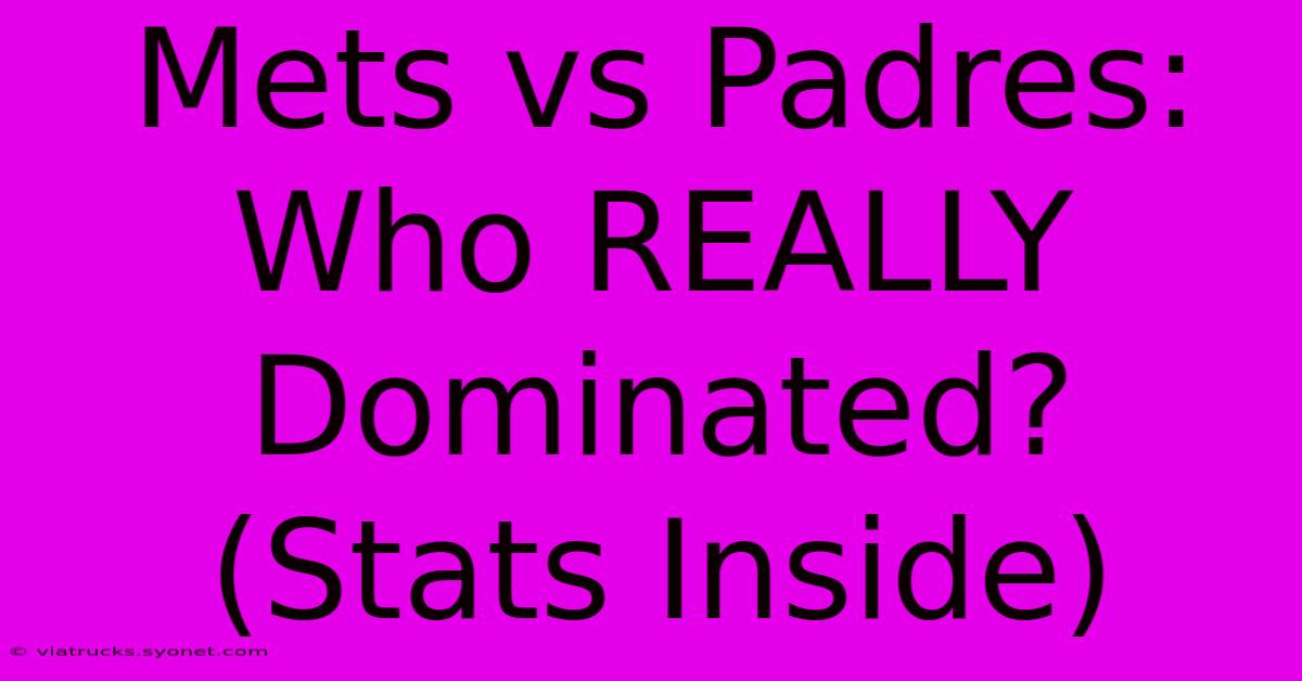 Mets Vs Padres: Who REALLY Dominated? (Stats Inside)