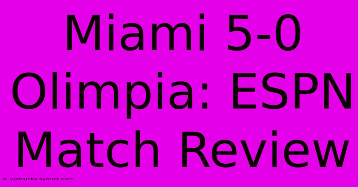 Miami 5-0 Olimpia: ESPN Match Review