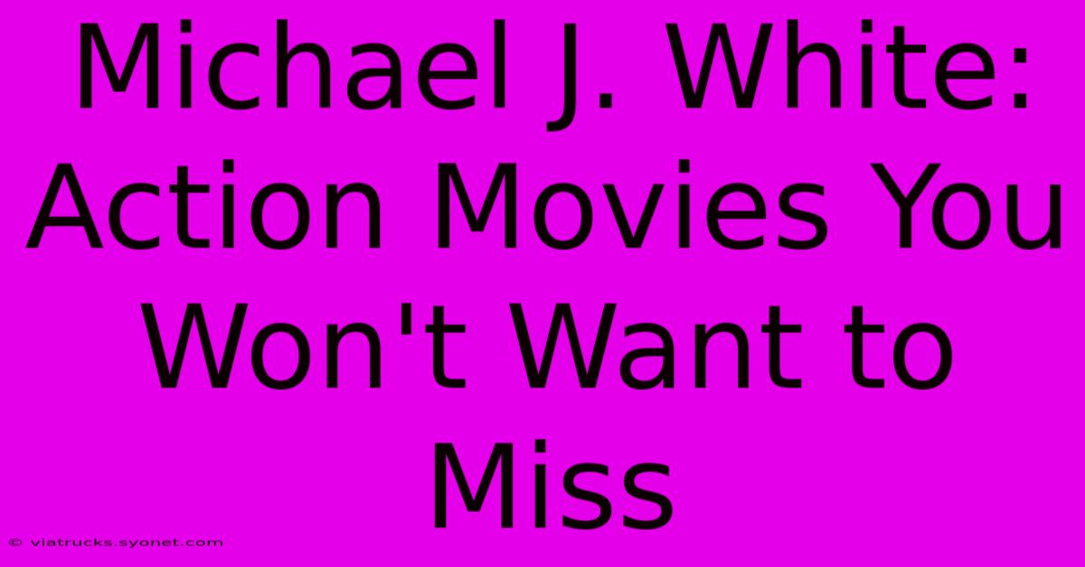 Michael J. White: Action Movies You Won't Want To Miss