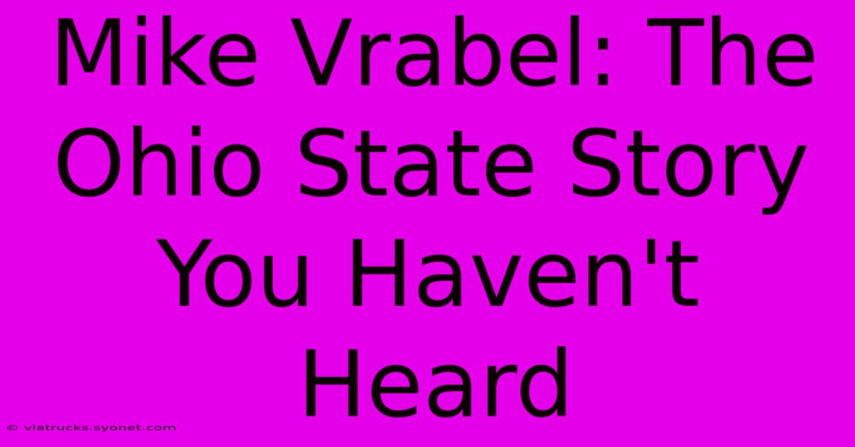 Mike Vrabel: The Ohio State Story You Haven't Heard