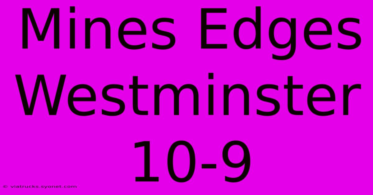 Mines Edges Westminster 10-9