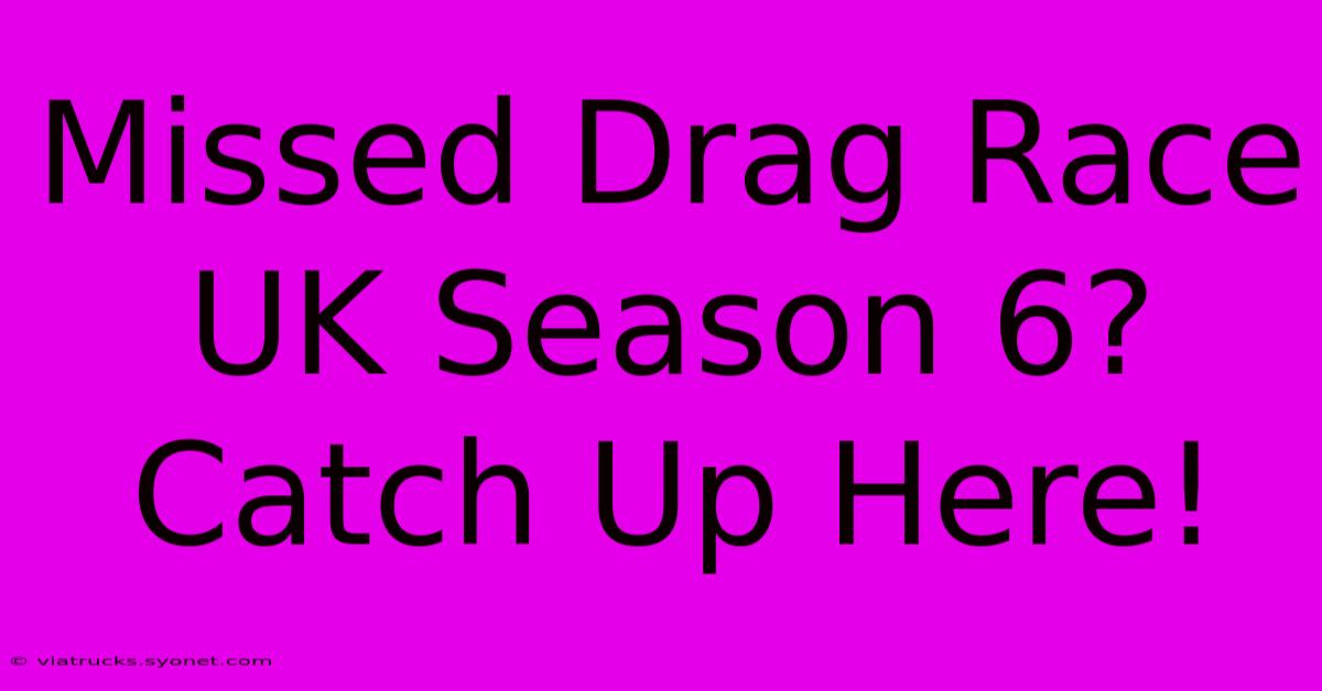 Missed Drag Race UK Season 6? Catch Up Here!