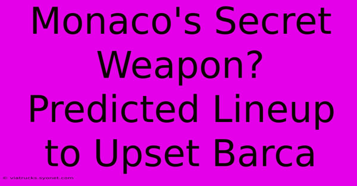 Monaco's Secret Weapon? Predicted Lineup To Upset Barca