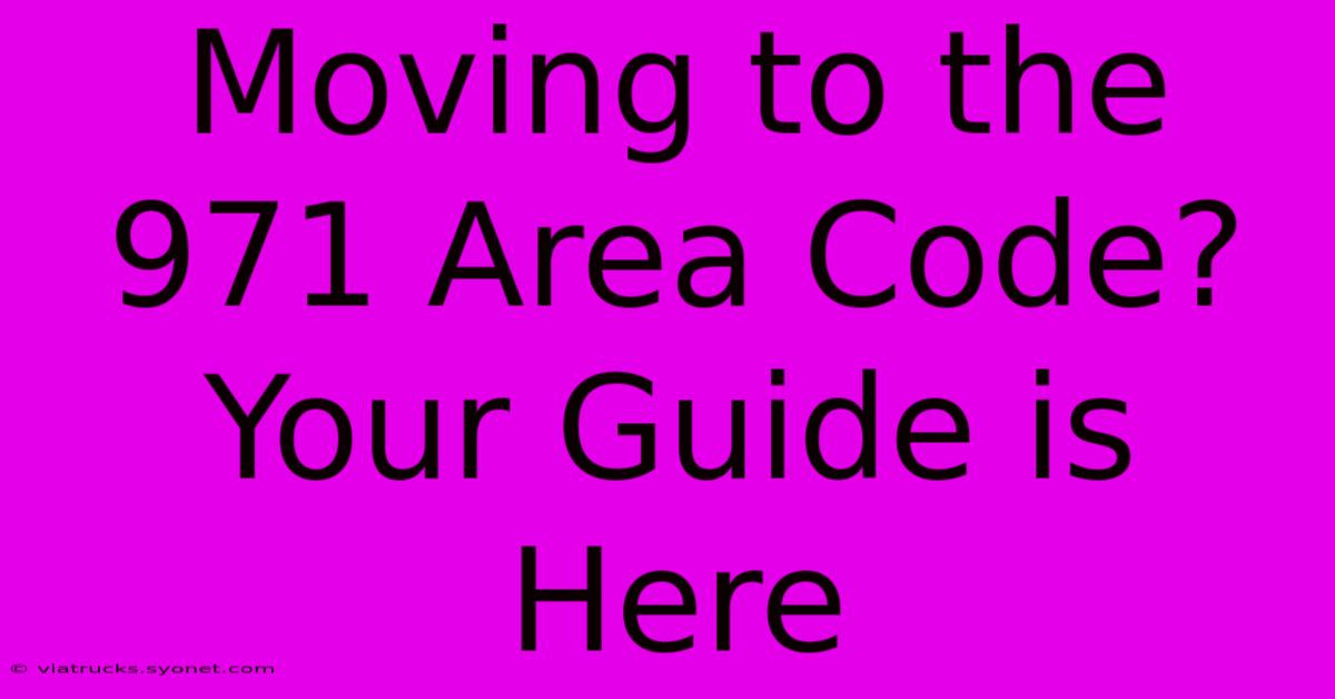 Moving To The 971 Area Code? Your Guide Is Here