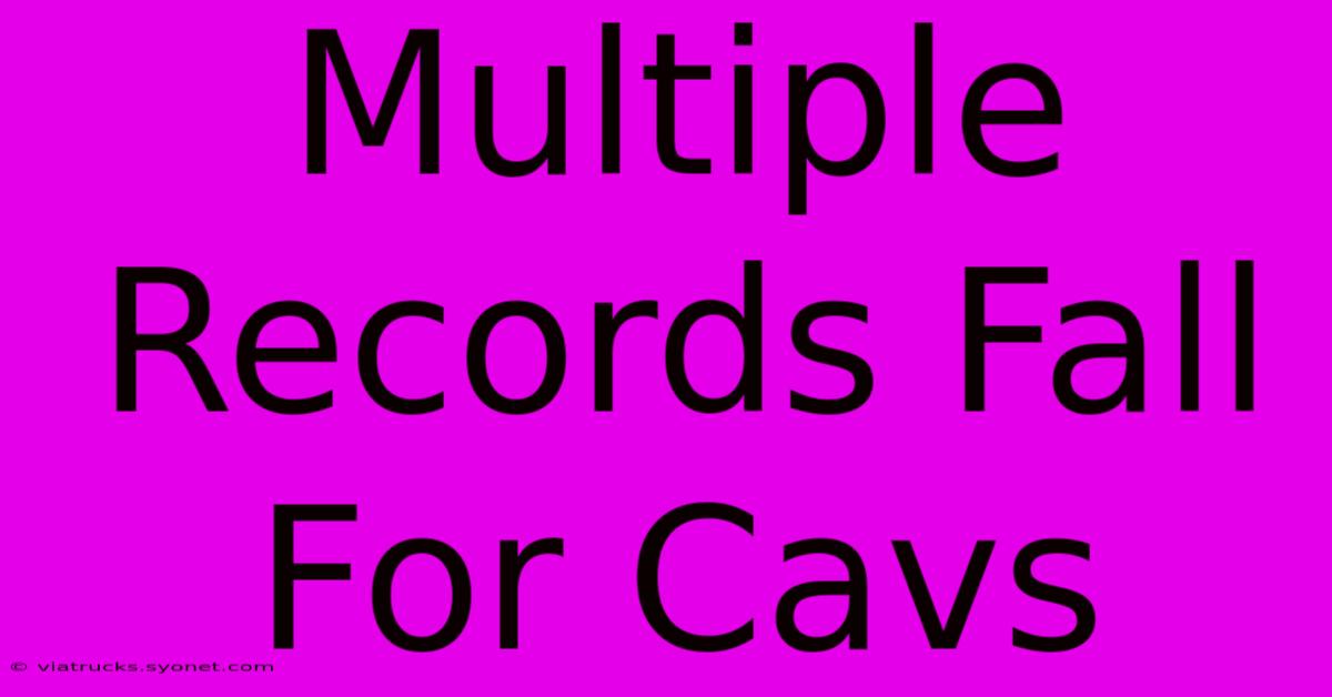 Multiple Records Fall For Cavs