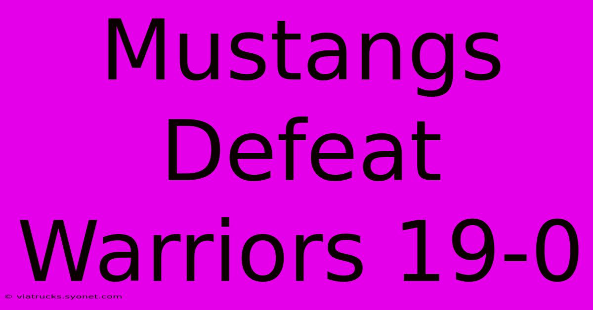 Mustangs Defeat Warriors 19-0