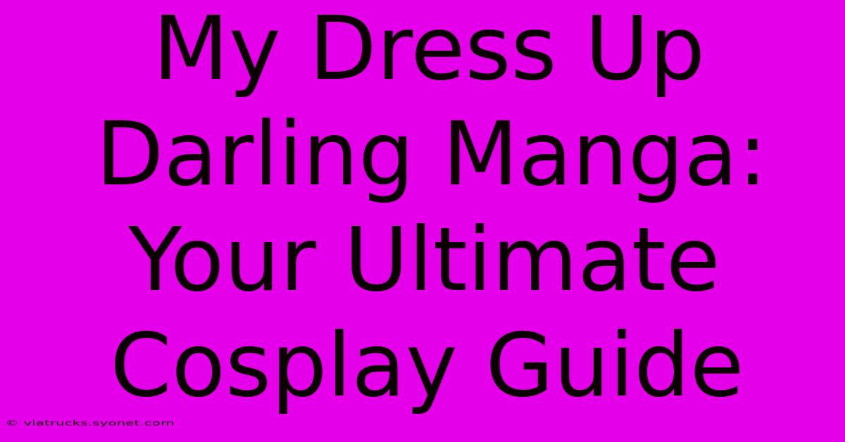 My Dress Up Darling Manga: Your Ultimate Cosplay Guide