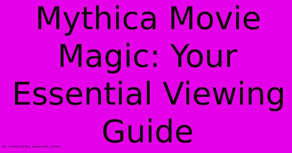 Mythica Movie Magic: Your Essential Viewing Guide