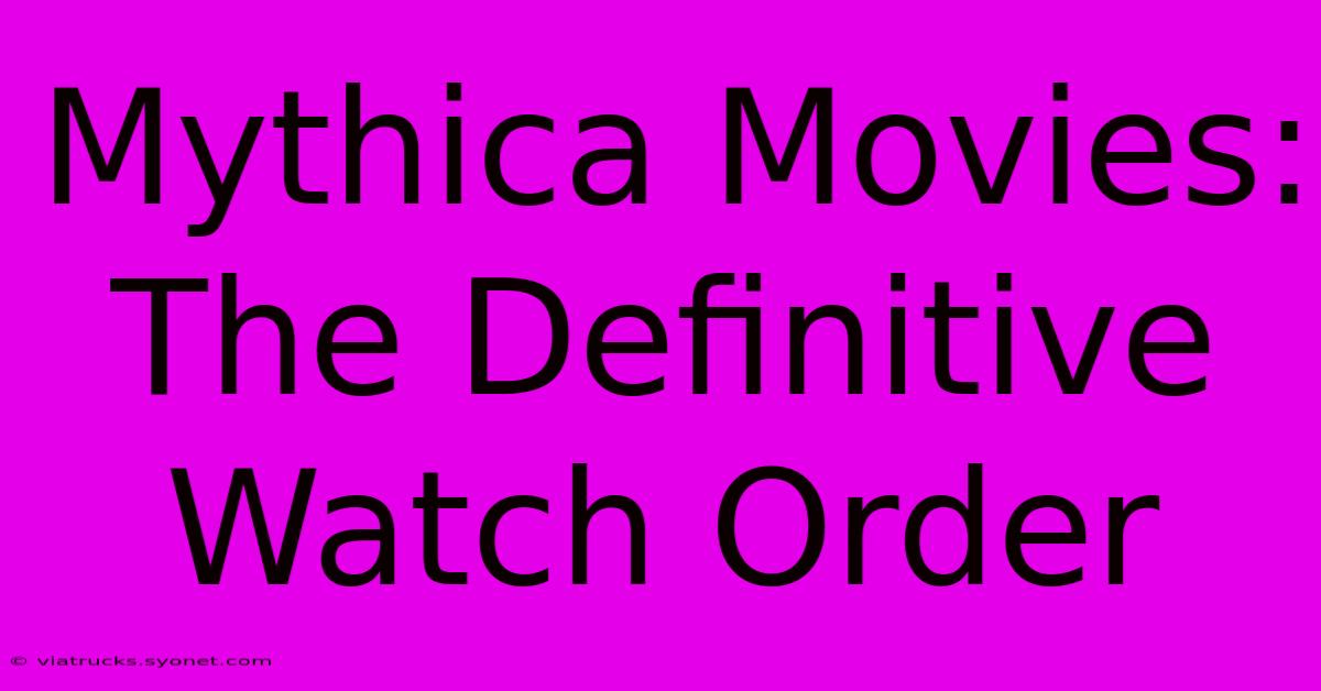 Mythica Movies: The Definitive Watch Order