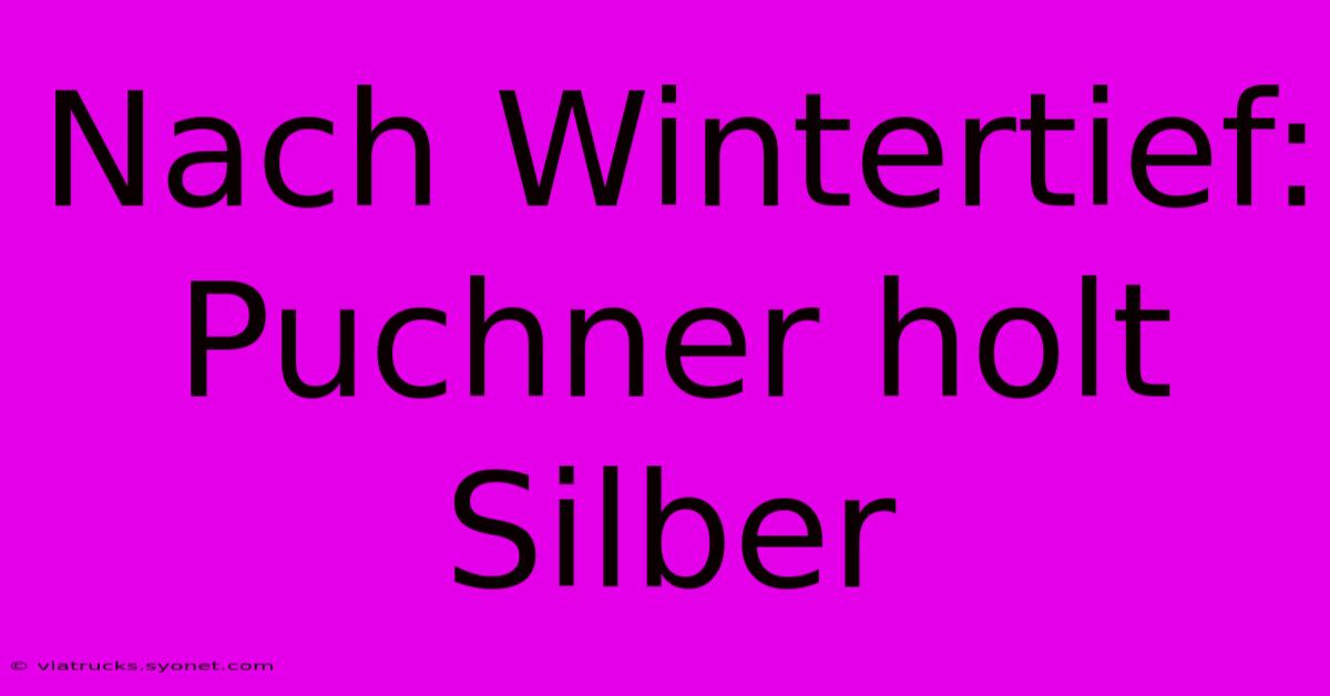 Nach Wintertief: Puchner Holt Silber