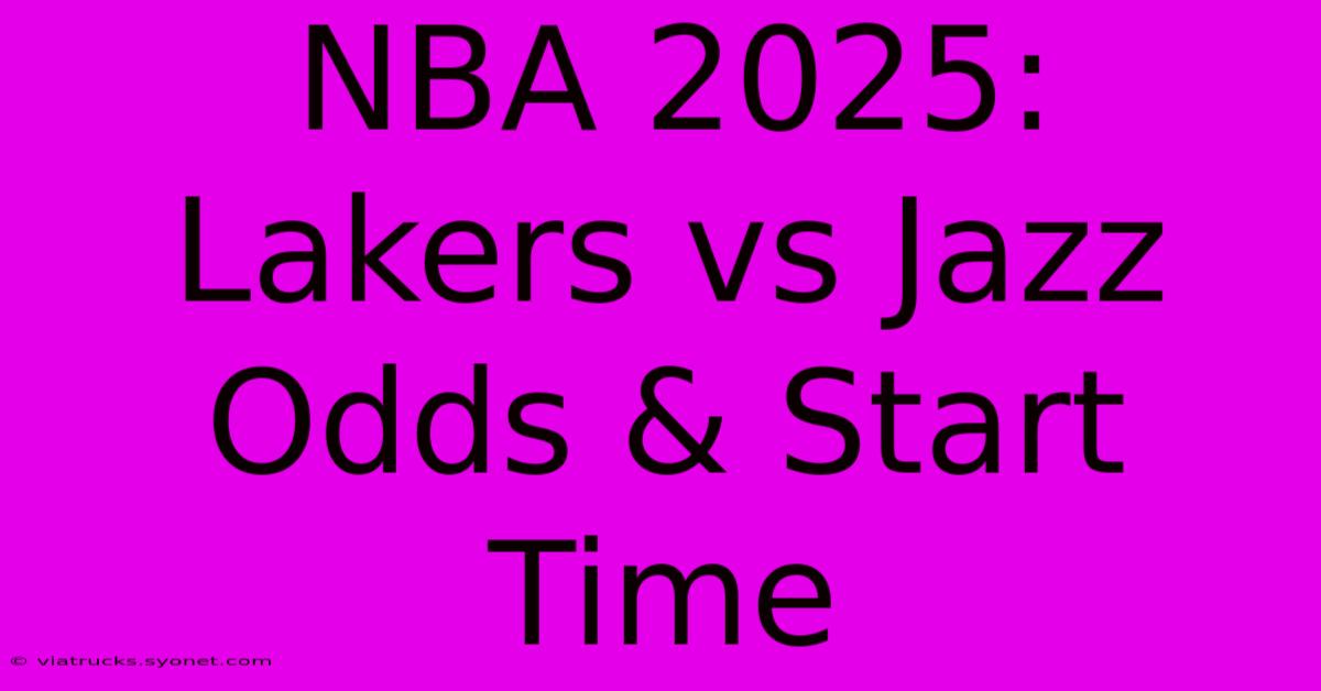 NBA 2025: Lakers Vs Jazz Odds & Start Time