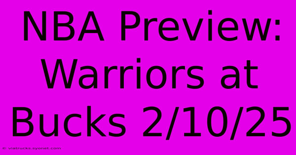 NBA Preview: Warriors At Bucks 2/10/25