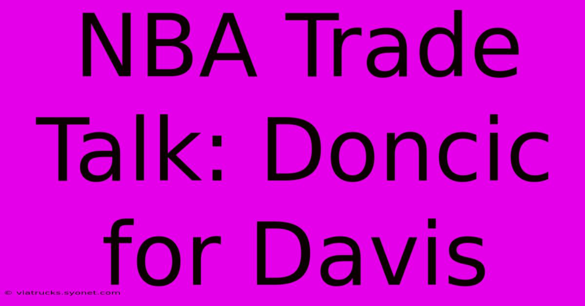 NBA Trade Talk: Doncic For Davis