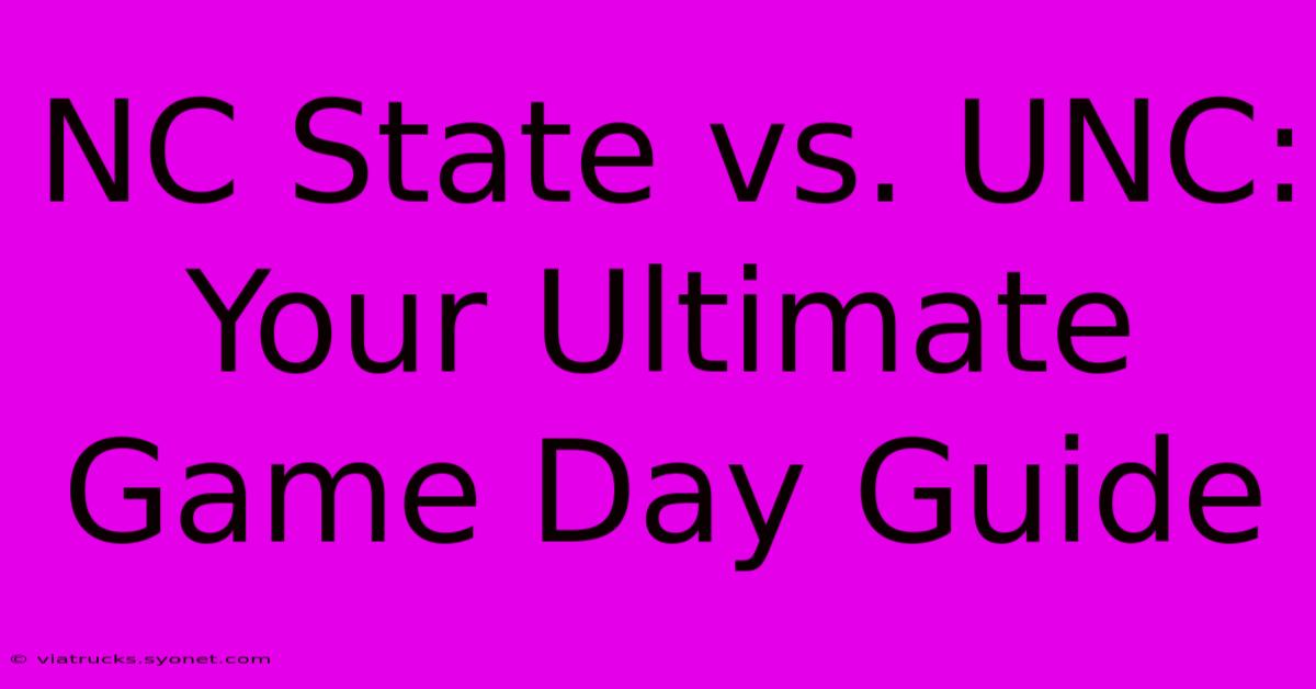 NC State Vs. UNC: Your Ultimate Game Day Guide