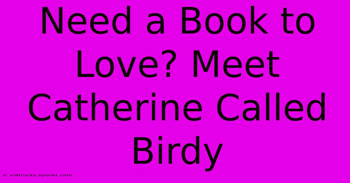 Need A Book To Love? Meet Catherine Called Birdy