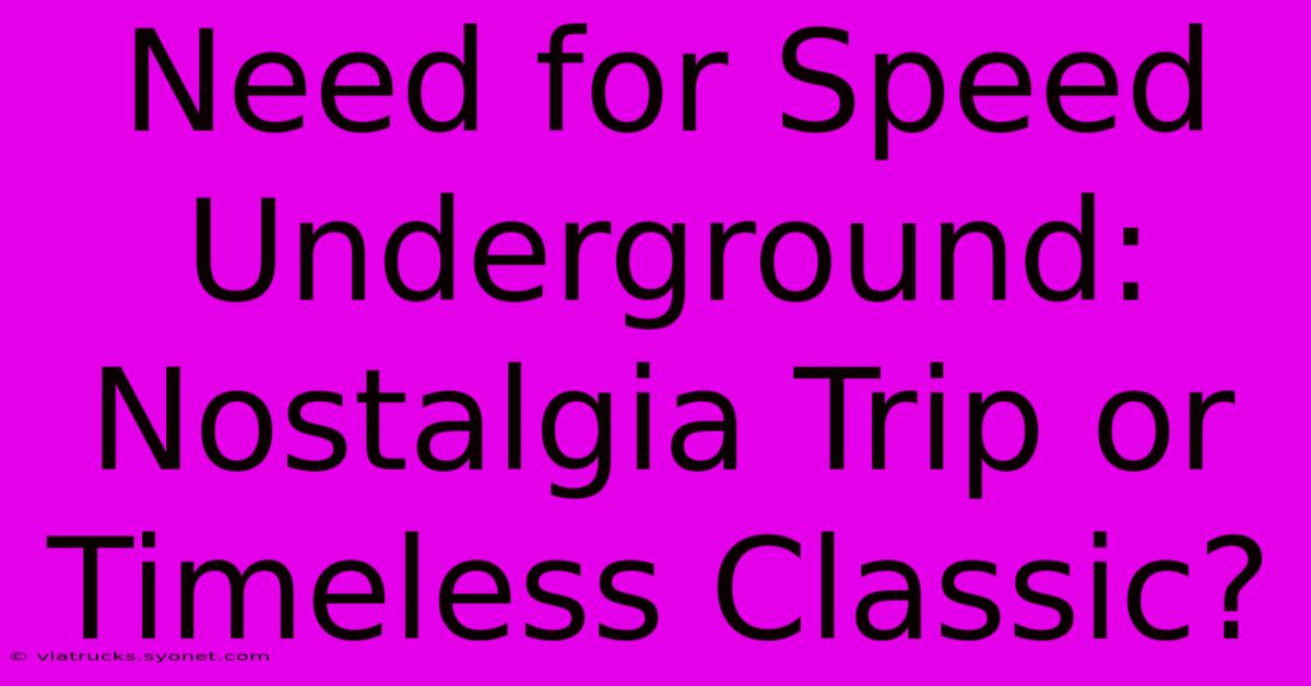 Need For Speed Underground: Nostalgia Trip Or Timeless Classic?