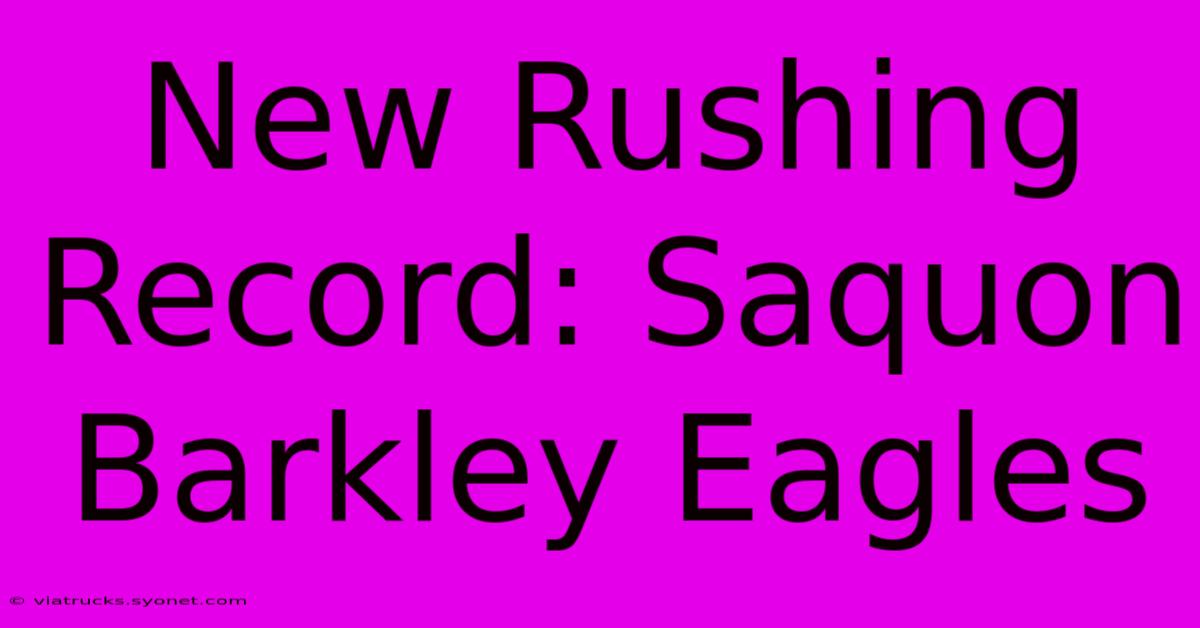 New Rushing Record: Saquon Barkley Eagles