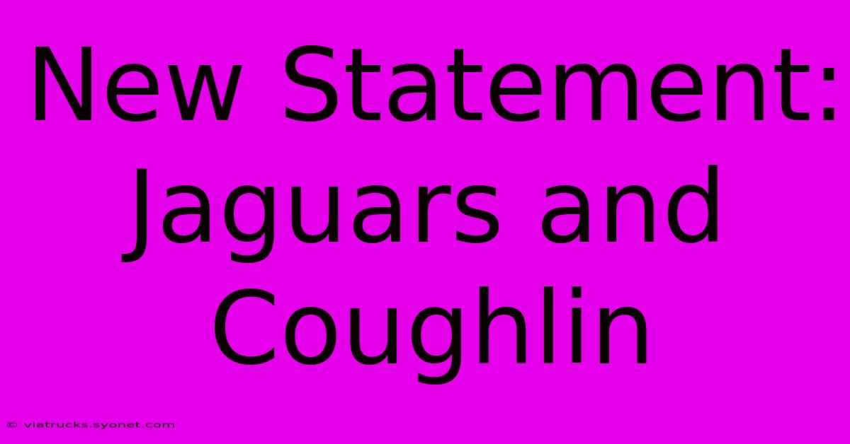 New Statement: Jaguars And Coughlin