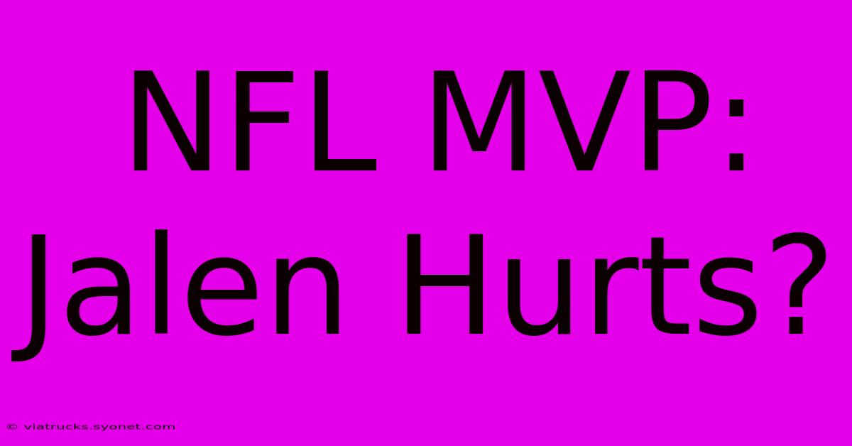 NFL MVP: Jalen Hurts?