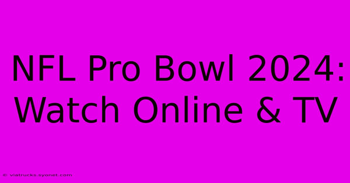 NFL Pro Bowl 2024: Watch Online & TV