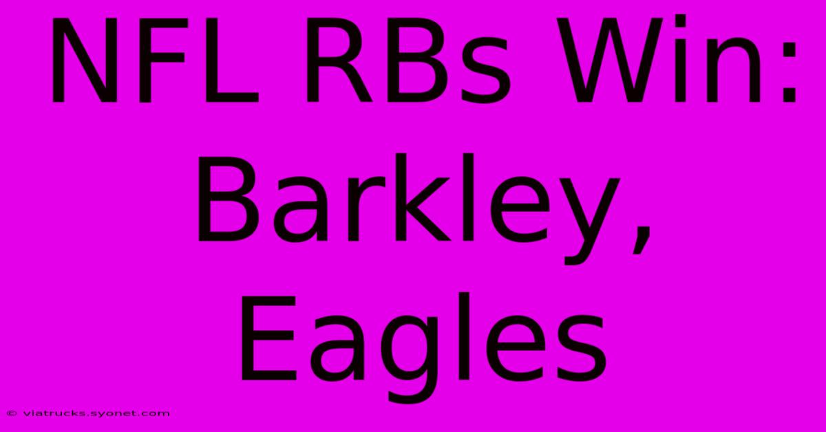 NFL RBs Win: Barkley, Eagles