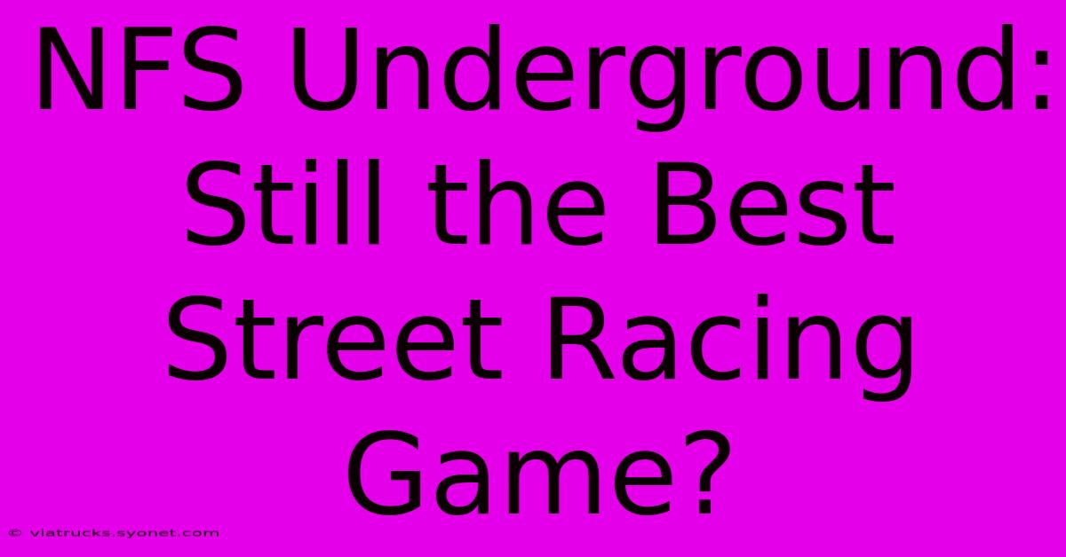 NFS Underground: Still The Best Street Racing Game?