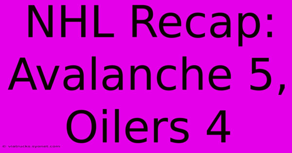 NHL Recap: Avalanche 5, Oilers 4